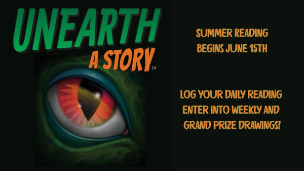 Unearth A Story Unearth A Story Summer Reading Program. Reptile eye on dark background. Caption: Summer Reading begins June 15th, log your daily reading to be entered into prize drawings.